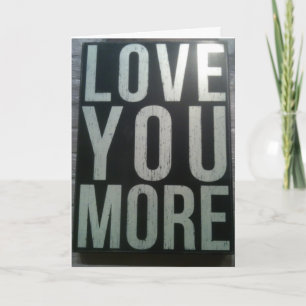 "LOVE U MORE-MISS U EVEN MORE" CARD