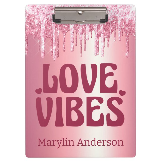 LOVE VIBES VALENTINE PINK GLITTER DRIP CUSTOM CLIPBOARD (Front)