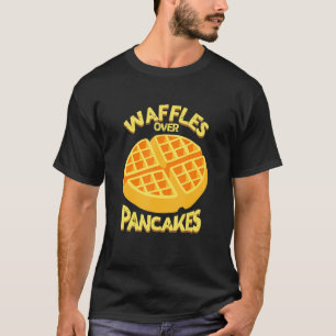 Love Waffles Over Pancakes Breakfast Food Waffles T-Shirt
