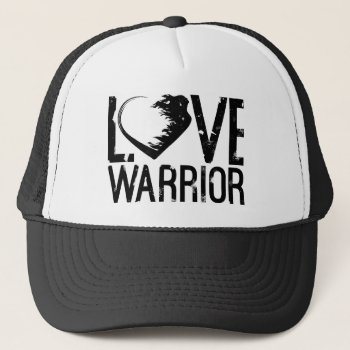 Love Warrior Trucker Hat by glennon at Zazzle