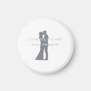 Love Wedding Engagement Fun I Respect my Wife 38 Magnet