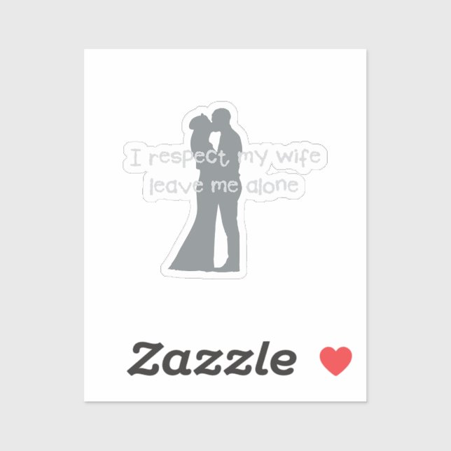 Love Wedding Engagement Fun I Respect my Wife 38 Sticker (Sheet)
