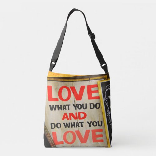 Love what you do and do what you love crossbody bag