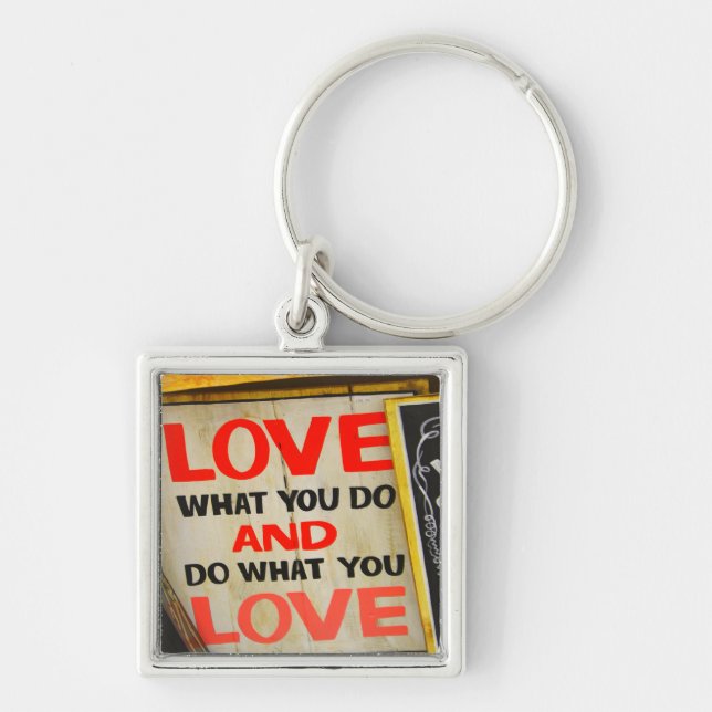 Love what you do and do what you love keychain (Front)
