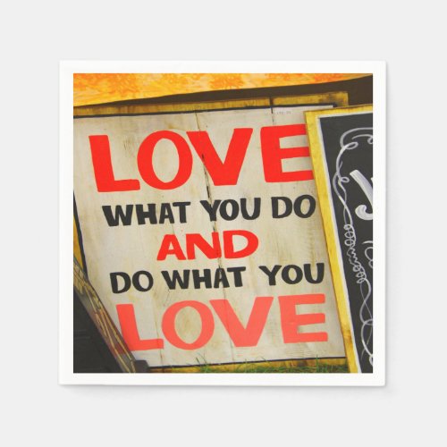 Love what you do and do what you love napkins