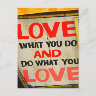 Love what you do and do what you love postcard