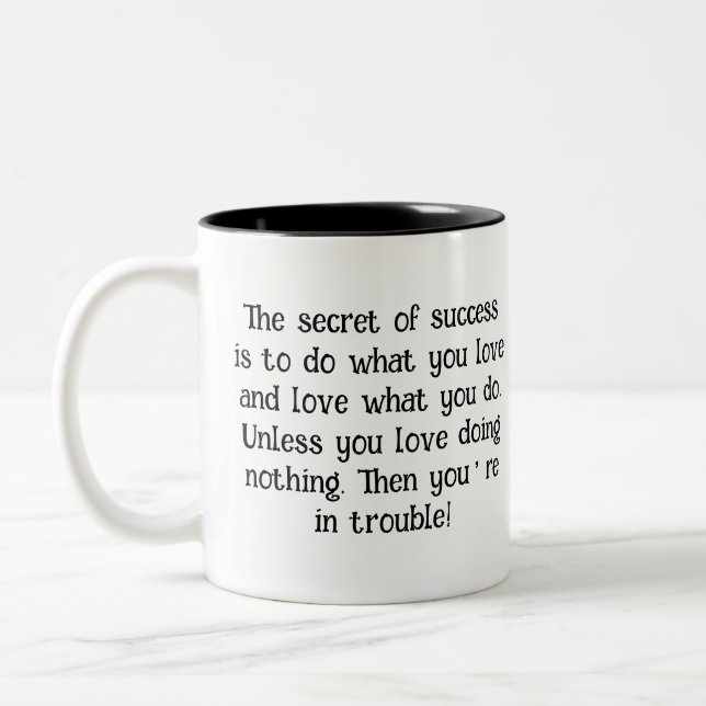Love What You Do Mug -Humorous Inspirational Quote (Left)