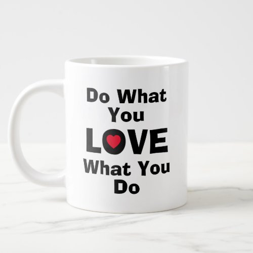 Love what you do what you love quotes typography giant coffee mug