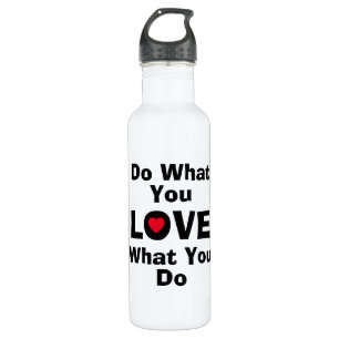Love what you do what you love quotes typography stainless steel water bottle