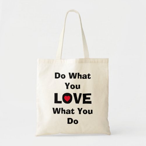 Love what you do what you love quotes typography tote bag
