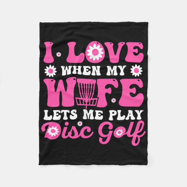 Love When My Wife Lets Me Play Disc Golf Retro  Fleece Blanket (Front)