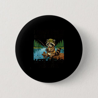 Love when wife lets go fishing fun raccoon button