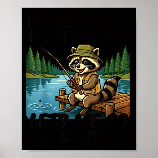 Love when wife lets go fishing fun raccoon poster
