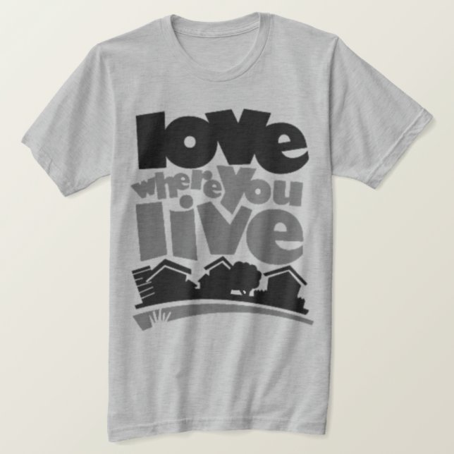 Love where you live tee shirt (Design Front)
