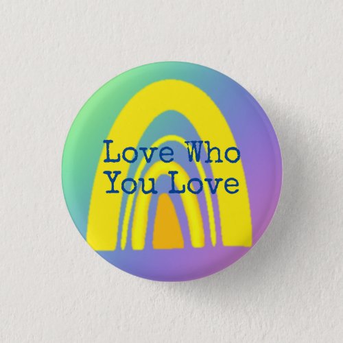 Love Who You Love _ Pride Button