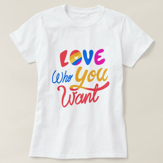 Love Who You Want Colorful LGBTQ Ally T-Shirt (Design Front)