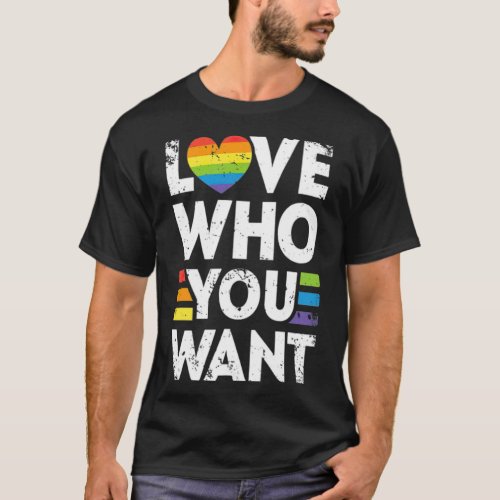 Love Who You Want Gay Pride LGBT Men Women Rainbow T_Shirt