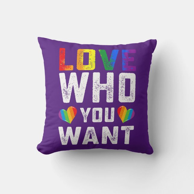 Love Who You Want Gay Pride LGBT Men Women Throw Pillow (Front)