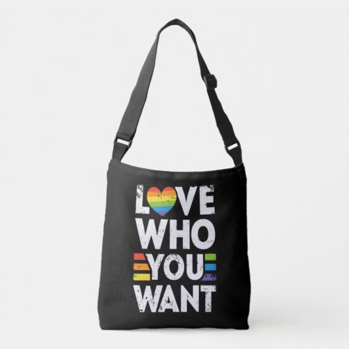 Love Who You Want Gay Pride LGBT Rainbow Crossbody Bag