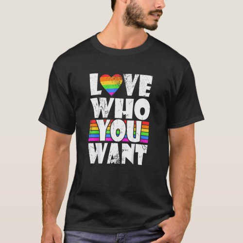 Love Who You Want Gay Pride Lgbt Support Rainbow L T_Shirt