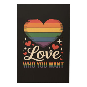 Love Who You Want Gay Pride LGBT Wood Wall Art