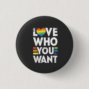 Love Who You Want LGBT Pride Month  Button