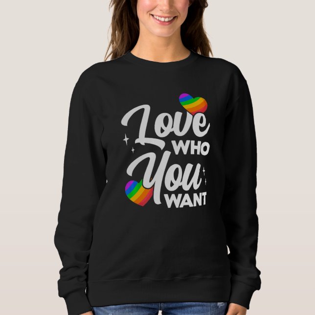Love Who You Want Lgbtq Diversity Rainbow Pride Ga Sweatshirt (Front)