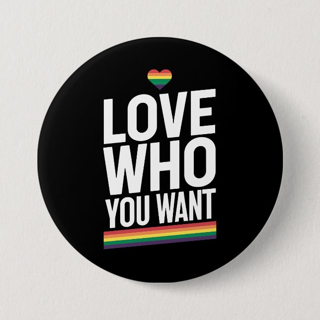 Love Who You Want Rainbow Gay Pride Flag LGBTQ Button (Front)