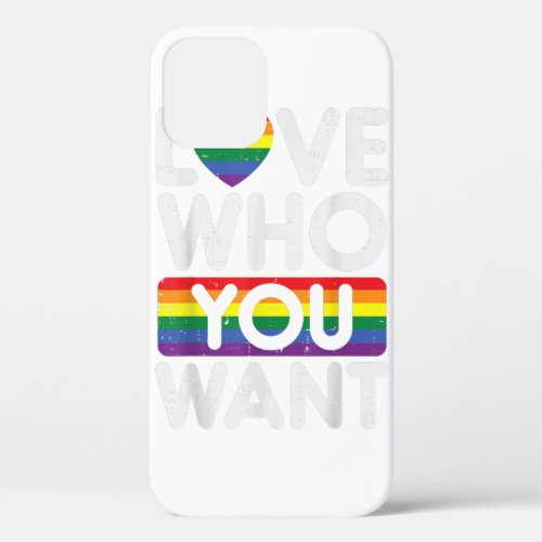 Love Who You Want Rainbow Heart Gay Pride Flag LGB iPhone 12 Case