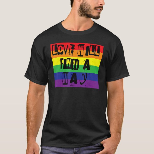 Love Will Find A Way Gay Pride Rainbow Word Design T-Shirt (Front)