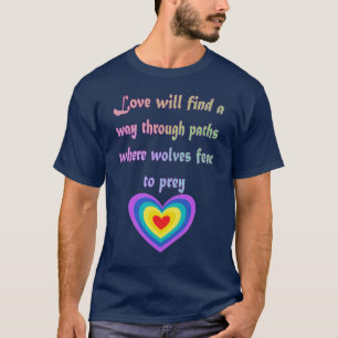 Love Will Find A Way Quote Art T-Shirt