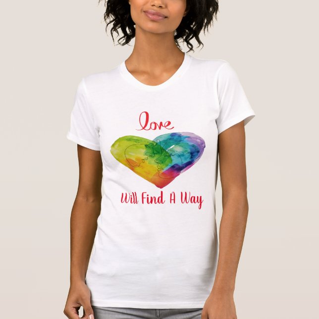 Love Will Find A Way T-Shirt (Front)