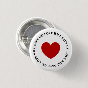 Love Will Save Us Slogan White Button