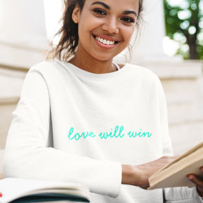 Love Will Win | Modern Trendy Cute Turquoise Neon Sweatshirt