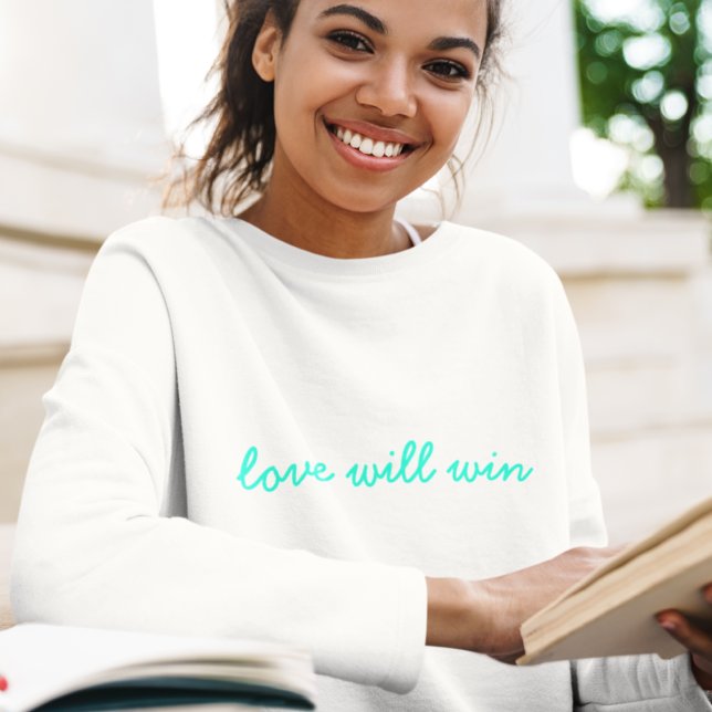 Love Will Win | Modern Trendy Cute Turquoise Neon Sweatshirt (Creator Uploaded)