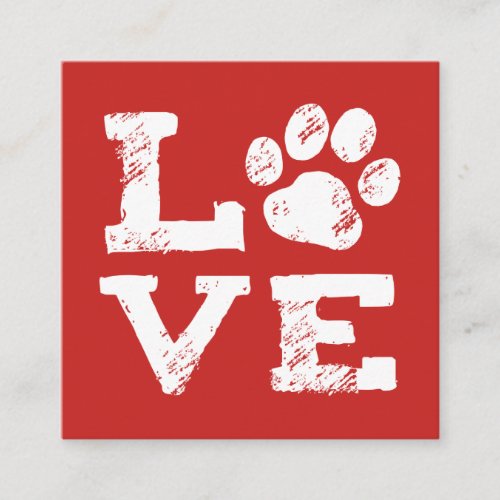 LOVE with Dog Paw Print _ Pet Care _ Dog Walker Square Business Card