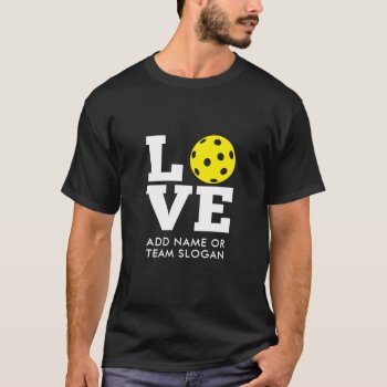 Love With Pickle Ball For The O - Pickleball T-shirt by MyRazzleDazzle at Zazzle