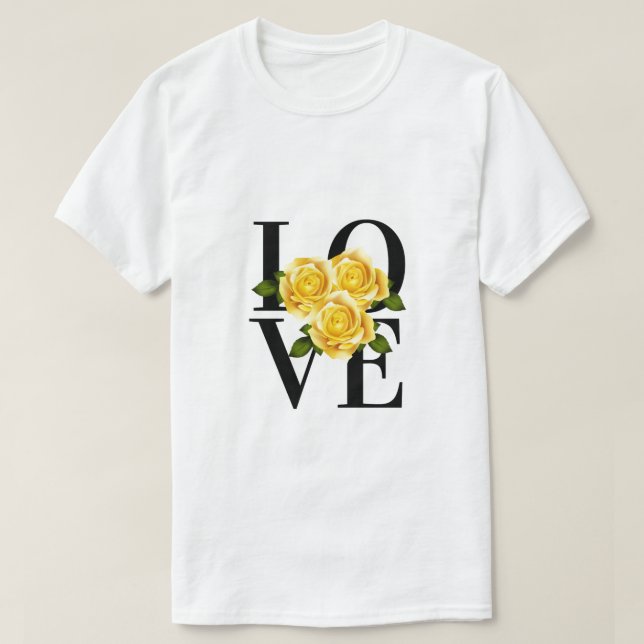 LOVE with Yellow Roses T-Shirt (Design Front)