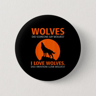 Love Wolves Did I Mention I Love Wolves Funny  Button