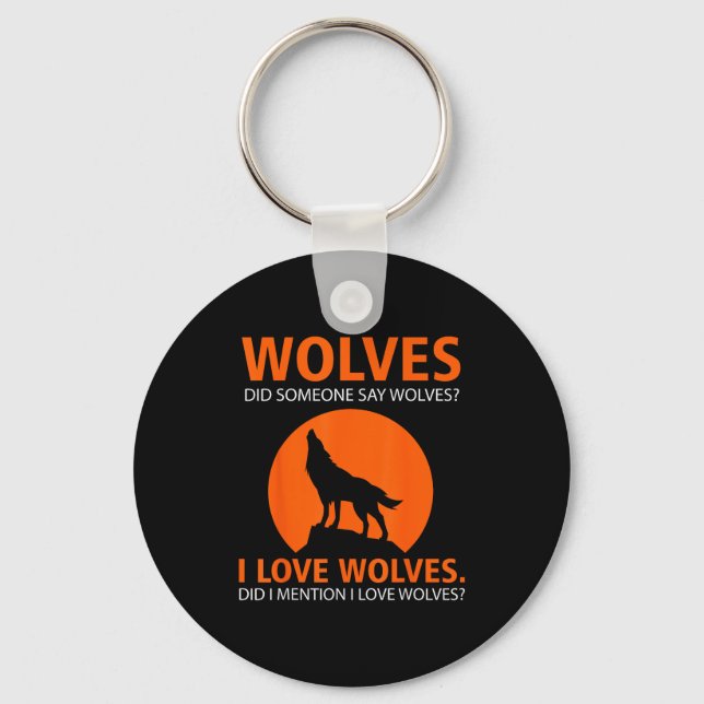Love Wolves Did I Mention I Love Wolves Funny  Keychain (Front)