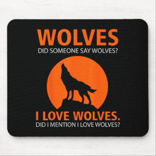 Love Wolves Did I Mention I Love Wolves Funny Mouse Pad