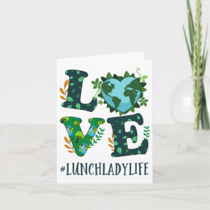 Love World Earth Day Planet Anniversary Lunch Lady Card