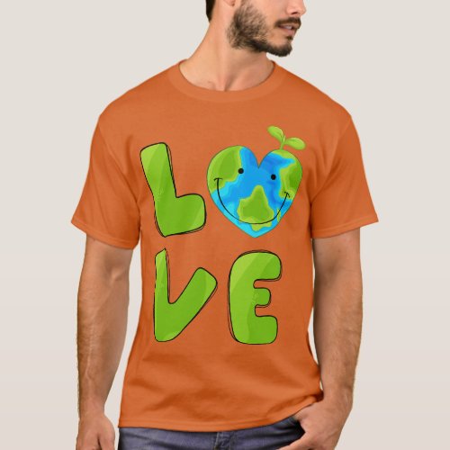 Love World Planet Mother Earth Earth Day T_Shirt