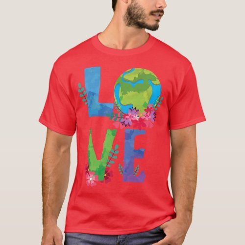 Love World Planet Protect Save World Hour Day Eart T_Shirt