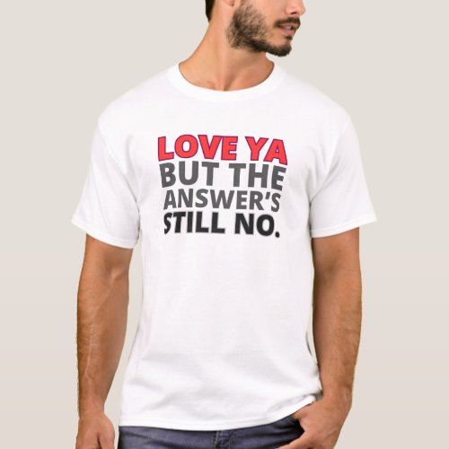 love ya but no T_Shirt