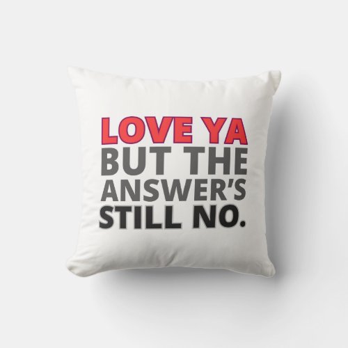 love ya but no Throw Pillow