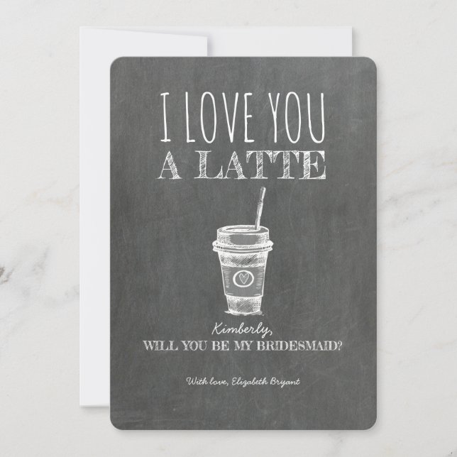 Love You A Latte Funny Bridesmaid Proposal Invitation (Front)
