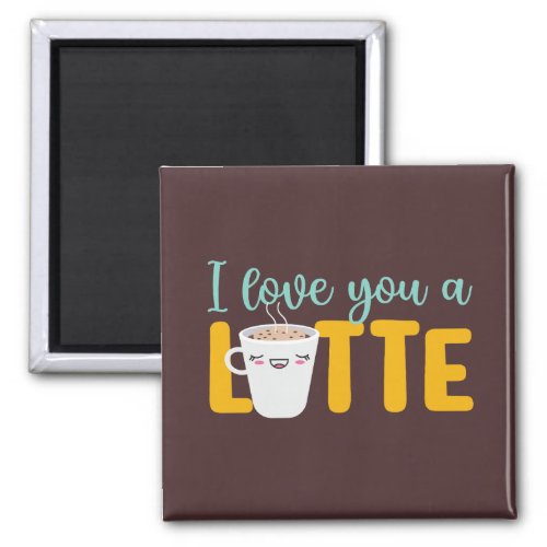 Love You A Latte Funny Coffee Cute Valentines Day Magnet