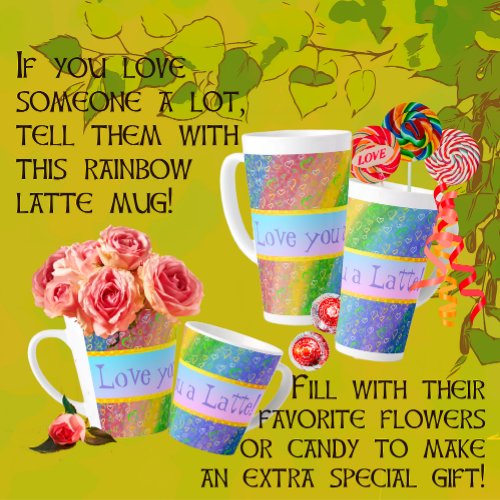 Love You a Latte Rainbow and Hearts Latte Mug