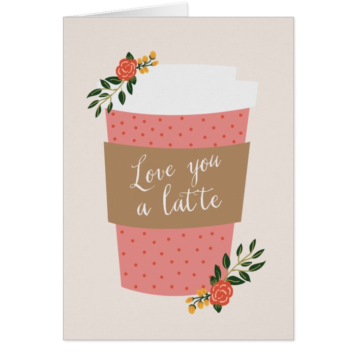 love-you-a-latte-valentine-card-zazzle